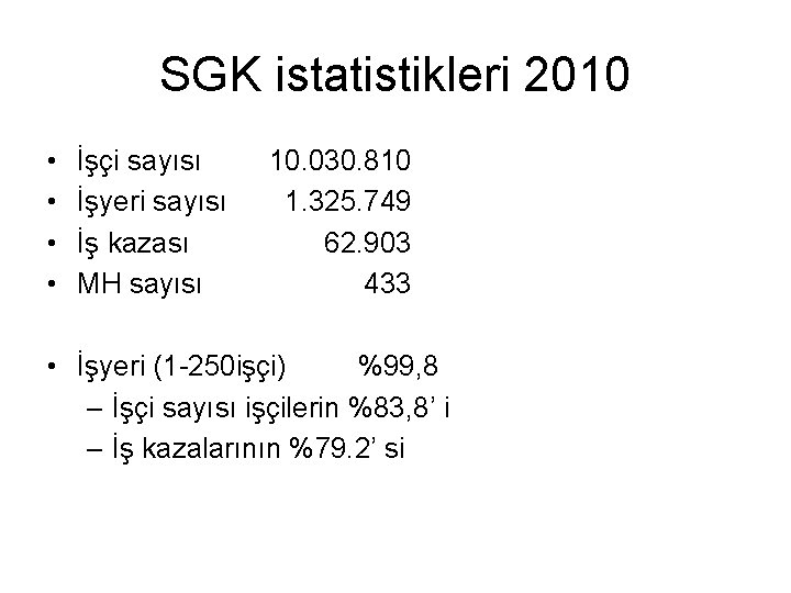 SGK istatistikleri 2010 • • İşçi sayısı İşyeri sayısı İş kazası MH sayısı 10.