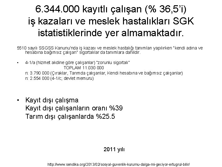 6. 344. 000 kayıtlı çalışan (% 36, 5’i) iş kazaları ve meslek hastalıkları SGK