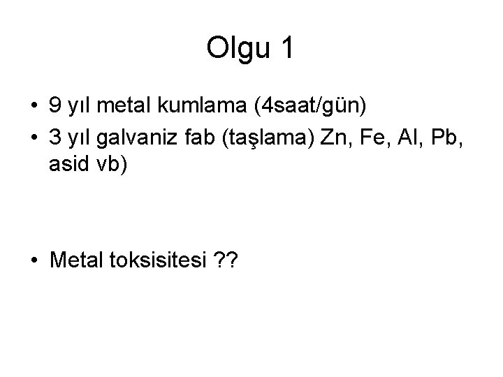 Olgu 1 • 9 yıl metal kumlama (4 saat/gün) • 3 yıl galvaniz fab