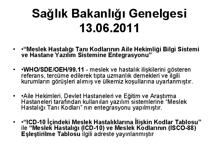 Sağlık Bakanlığı Genelgesi 13. 06. 2011 • • “Meslek Hastalığı Tanı Kodlarının Aile Hekimliği