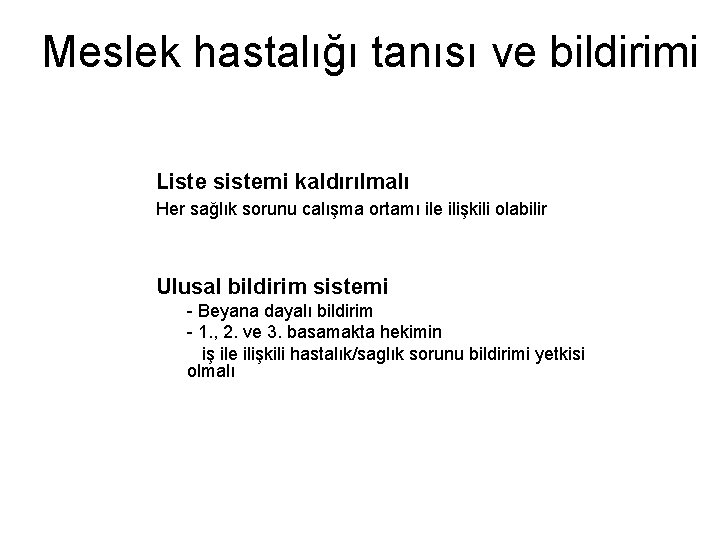 Meslek hastalığı tanısı ve bildirimi Liste sistemi kaldırılmalı Her sağlık sorunu calışma ortamı ile