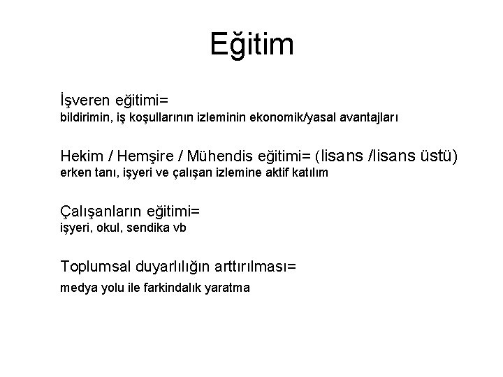 Eğitim İşveren eğitimi= bildirimin, iş koşullarının izleminin ekonomik/yasal avantajları Hekim / Hemşire / Mühendis