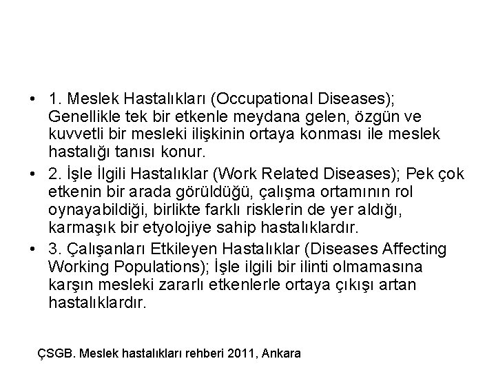  • 1. Meslek Hastalıkları (Occupational Diseases); Genellikle tek bir etkenle meydana gelen, özgün