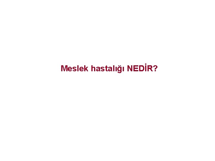 Meslek hastalığı NEDİR? 