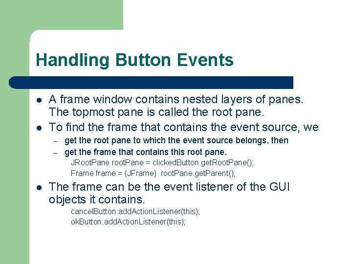 Handling Button Events l l A frame window contains nested layers of panes. The