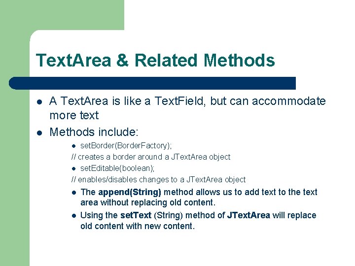 Text. Area & Related Methods l l A Text. Area is like a Text.