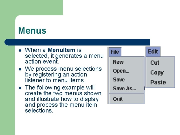 Menus l l l When a Menu. Item is selected, it generates a menu
