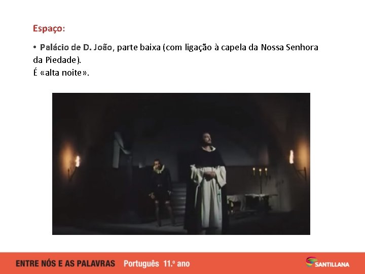 Espaço: • Palácio de D. João, parte baixa (com ligação à capela da Nossa Espaço: • Palácio de D. João, parte baixa (com ligação à capela da Nossa
