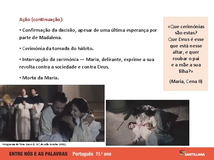 Ação (continuação): • Confirmação da decisão, apesar de uma última esperança por parte de Ação (continuação): • Confirmação da decisão, apesar de uma última esperança por parte de