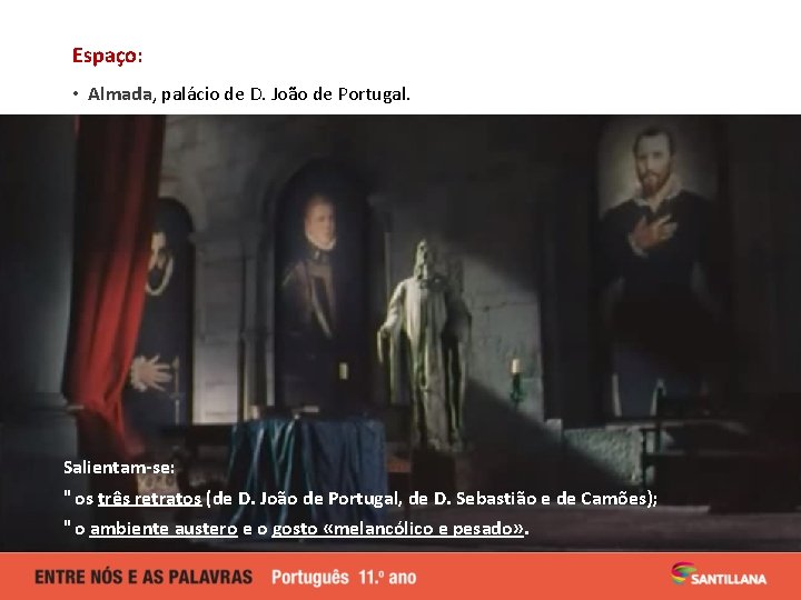 Espaço: • Almada, palácio de D. João de Portugal. Salientam-se: " os três retratos Espaço: • Almada, palácio de D. João de Portugal. Salientam-se: " os três retratos