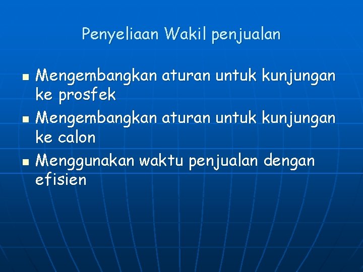 Penyeliaan Wakil penjualan n Mengembangkan aturan untuk kunjungan ke prosfek Mengembangkan aturan untuk kunjungan