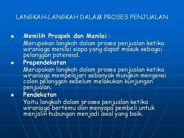 LANGKAH-LANGKAH DALAM PROSES PENJUALAN n n n Memilih Prospek dan Manilai : Merupakan langkah