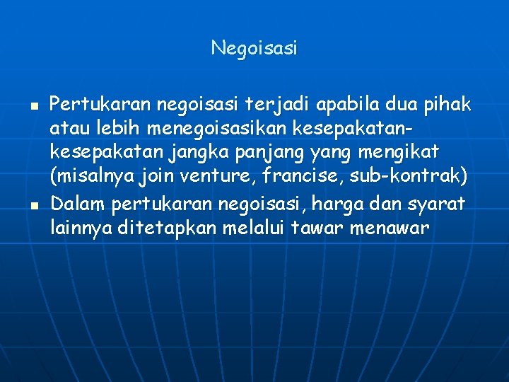 Negoisasi n n Pertukaran negoisasi terjadi apabila dua pihak atau lebih menegoisasikan kesepakatan jangka