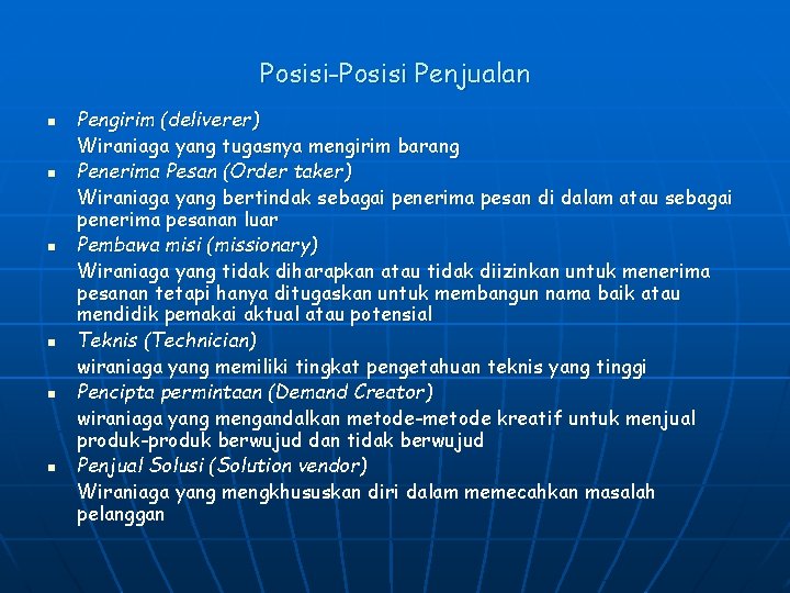 Posisi-Posisi Penjualan n n n Pengirim (deliverer) Wiraniaga yang tugasnya mengirim barang Penerima Pesan