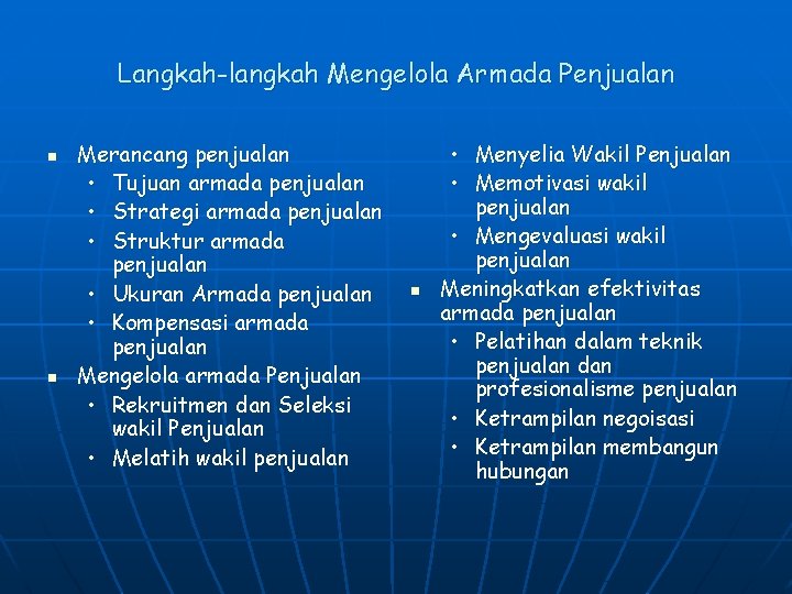 Langkah-langkah Mengelola Armada Penjualan n n Merancang penjualan • Tujuan armada penjualan • Strategi