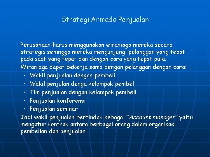 Strategi Armada Penjualan Perusahaan harus menggunakan wiraniaga mereka secara strategis sehingga mereka mengunjungi pelanggan