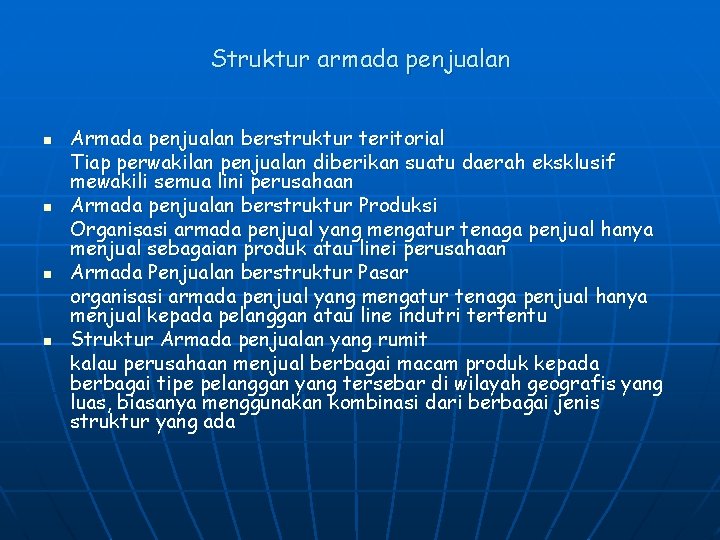 Struktur armada penjualan n n Armada penjualan berstruktur teritorial Tiap perwakilan penjualan diberikan suatu