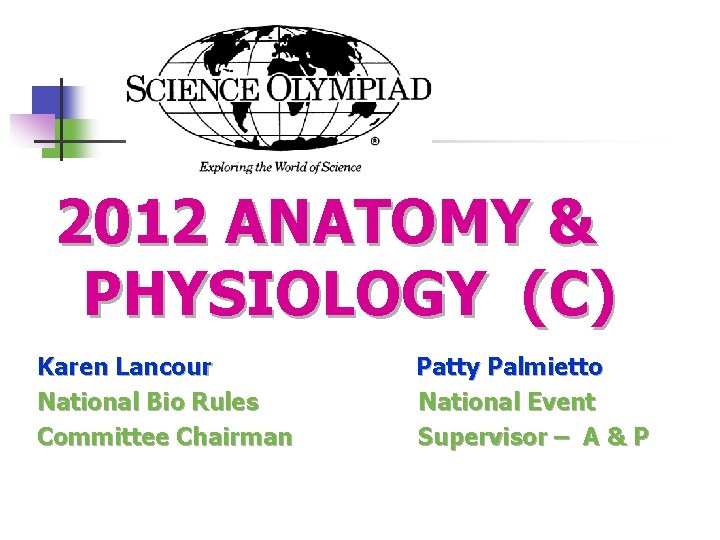 2012 ANATOMY & PHYSIOLOGY (C) Karen Lancour Patty Palmietto National Bio Rules National Event