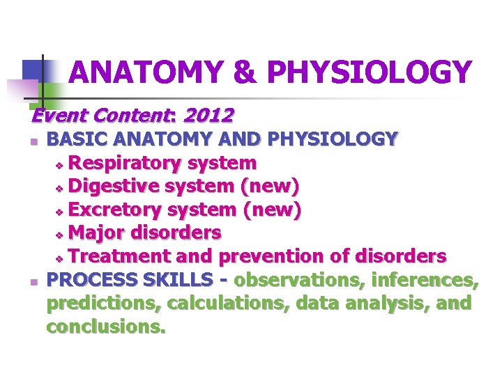 ANATOMY & PHYSIOLOGY Event Content: 2012 n n BASIC ANATOMY AND PHYSIOLOGY v Respiratory