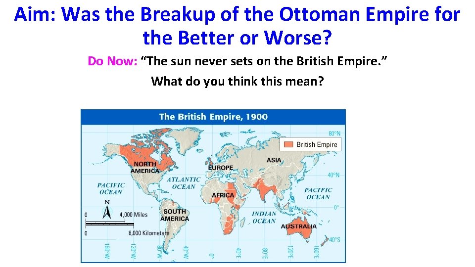 Aim: Was the Breakup of the Ottoman Empire for the Better or Worse? Do