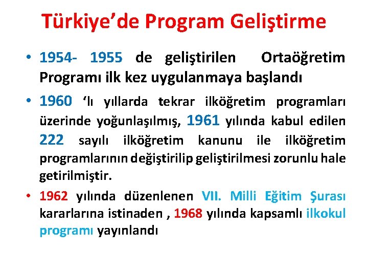 Türkiye’de Program Geliştirme • 1954 - 1955 de geliştirilen Ortaöğretim Programı ilk kez uygulanmaya