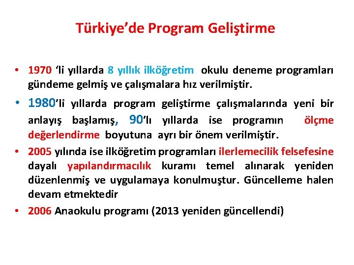 Türkiye’de Program Geliştirme • 1970 ‘li yıllarda 8 yıllık ilköğretim okulu deneme programları gündeme