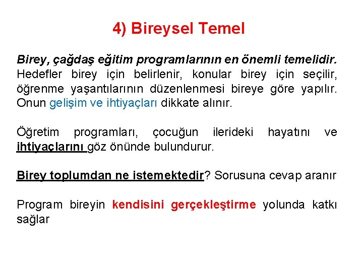 4) Bireysel Temel Birey, çağdaş eğitim programlarının en önemli temelidir. Hedefler birey için belirlenir,