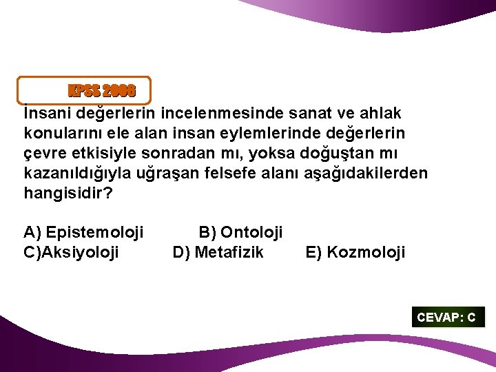 İnsani değerlerin incelenmesinde sanat ve ahlak konularını ele alan insan eylemlerinde değerlerin çevre etkisiyle
