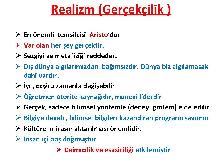 Realizm (Gerçekçilik ) Ø Ø Ø Ø Ø En önemli temsilcisi Aristo’dur Var olan