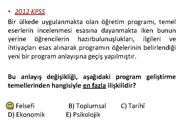  • 2012 KPSS Bir ülkede uygulanmakta olan öğretim programı, temel eserlerin incelenmesi esasına