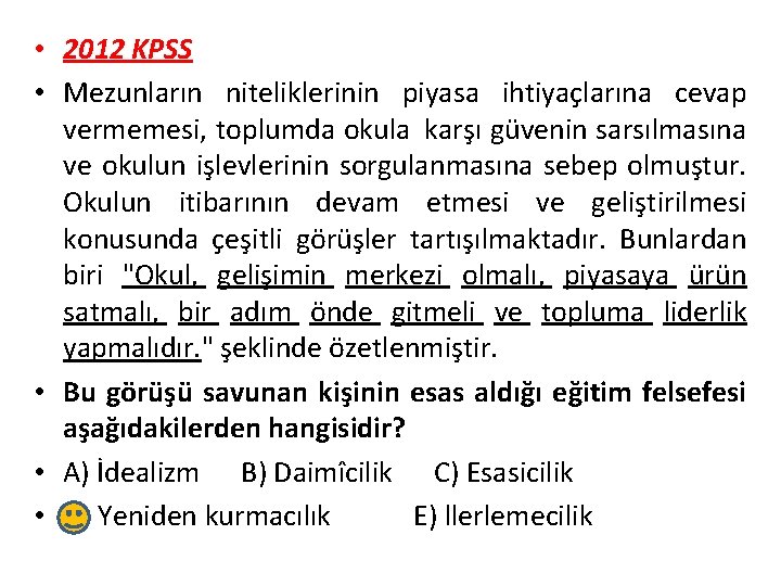  • 2012 KPSS • Mezunların niteliklerinin piyasa ihtiyaçlarına cevap vermemesi, toplumda okula karşı