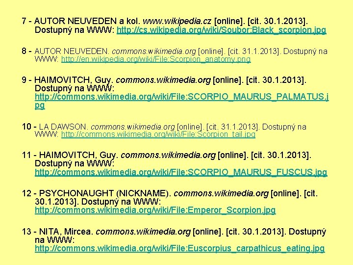 7 - AUTOR NEUVEDEN a kol. www. wikipedia. cz [online]. [cit. 30. 1. 2013].