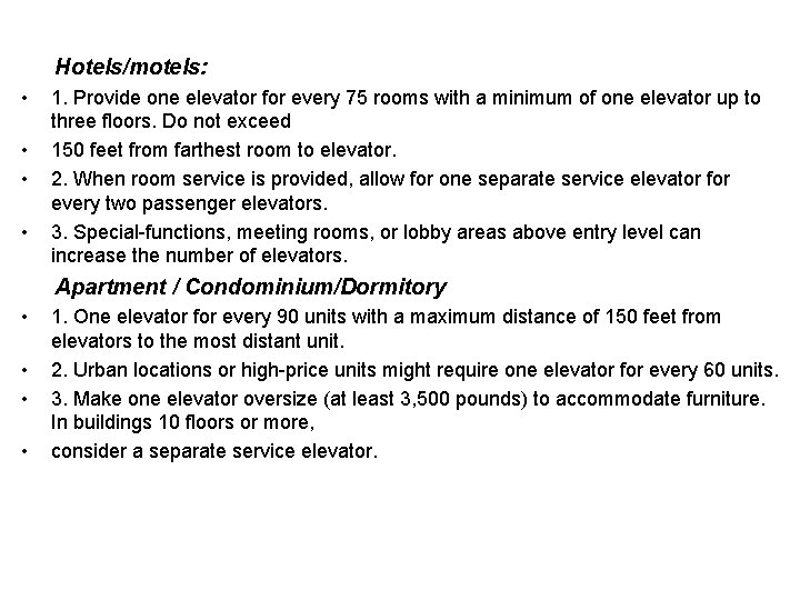 Hotels/motels: • • 1. Provide one elevator for every 75 rooms with a minimum