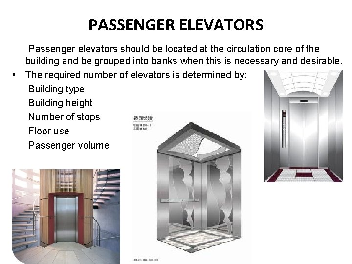 PASSENGER ELEVATORS Passenger elevators should be located at the circulation core of the building