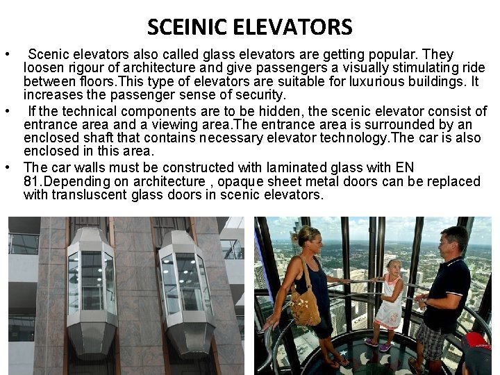 SCEINIC ELEVATORS • Scenic elevators also called glass elevators are getting popular. They loosen
