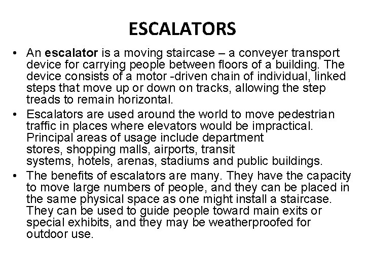 ESCALATORS • An escalator is a moving staircase – a conveyer transport device for