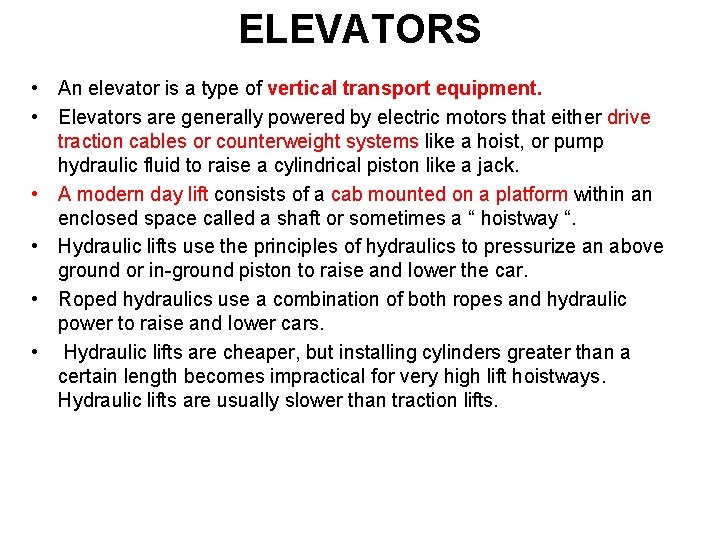 ELEVATORS • An elevator is a type of vertical transport equipment. • Elevators are