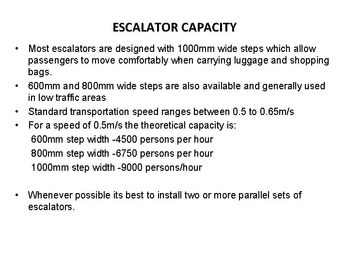 ESCALATOR CAPACITY • Most escalators are designed with 1000 mm wide steps which allow