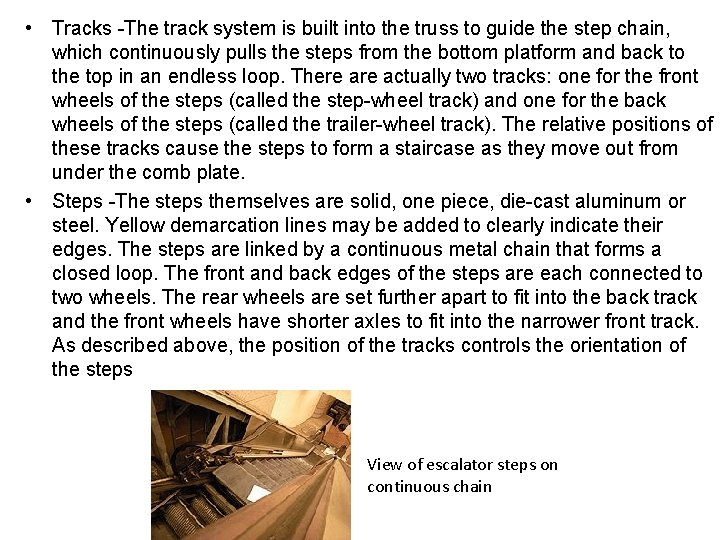  • Tracks -The track system is built into the truss to guide the