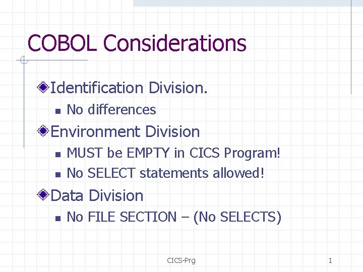 COBOL Considerations Identification Division. n No differences Environment Division n n MUST be EMPTY