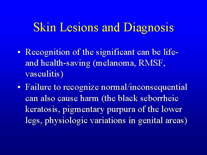 Skin Lesions and Diagnosis • Recognition of the significant can be lifeand health-saving (melanoma, Skin Lesions and Diagnosis • Recognition of the significant can be lifeand health-saving (melanoma,
