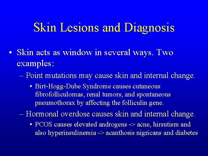 Skin Lesions and Diagnosis • Skin acts as window in several ways. Two examples: Skin Lesions and Diagnosis • Skin acts as window in several ways. Two examples: