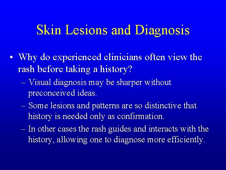 Skin Lesions and Diagnosis • Why do experienced clinicians often view the rash before Skin Lesions and Diagnosis • Why do experienced clinicians often view the rash before
