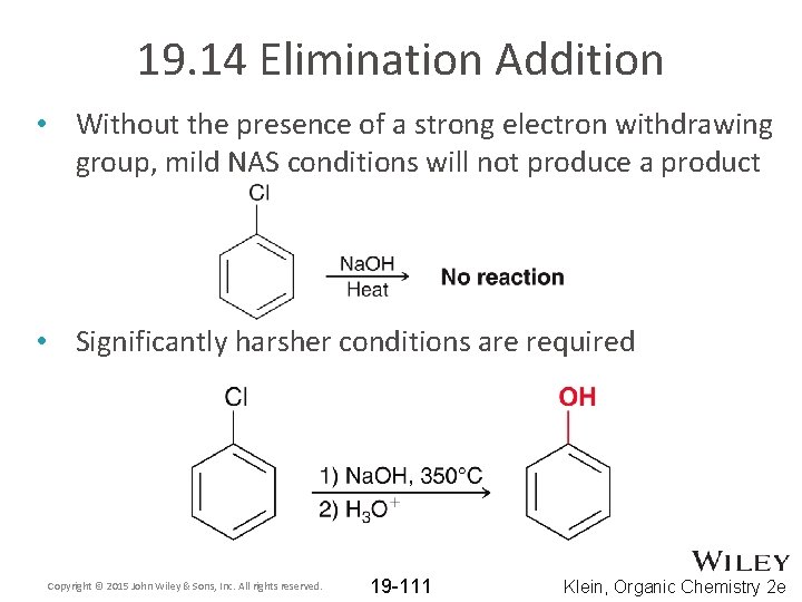 19. 14 Elimination Addition • Without the presence of a strong electron withdrawing group,