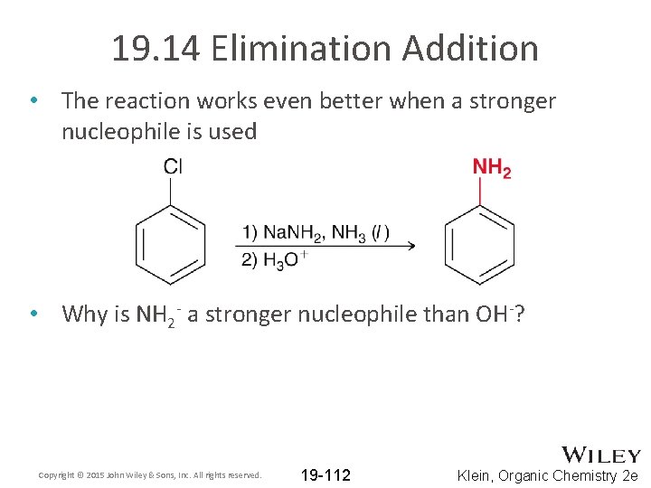 19. 14 Elimination Addition • The reaction works even better when a stronger nucleophile