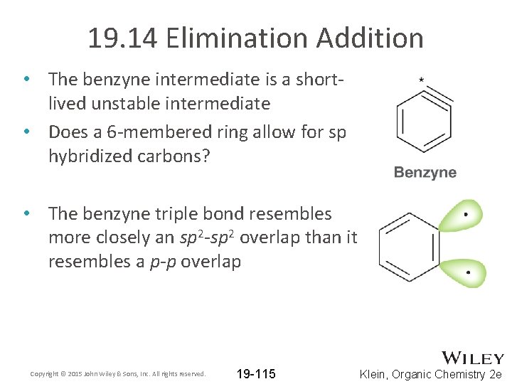 19. 14 Elimination Addition • The benzyne intermediate is a shortlived unstable intermediate •