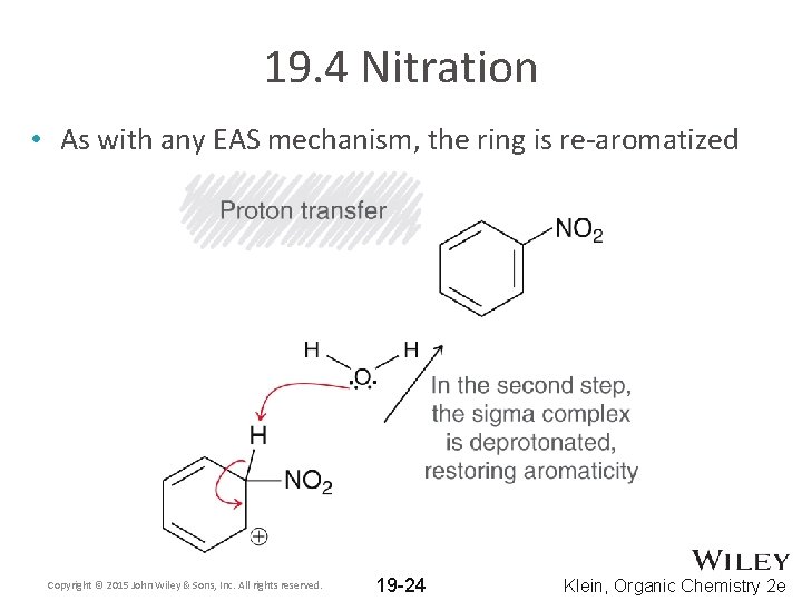 19. 4 Nitration • As with any EAS mechanism, the ring is re-aromatized Copyright