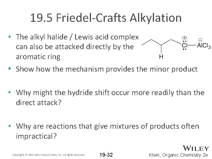 19. 5 Friedel-Crafts Alkylation • The alkyl halide / Lewis acid complex can also