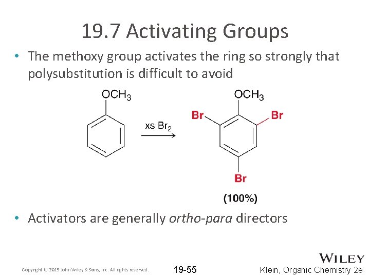 19. 7 Activating Groups • The methoxy group activates the ring so strongly that