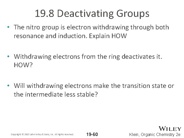 19. 8 Deactivating Groups • The nitro group is electron withdrawing through both resonance